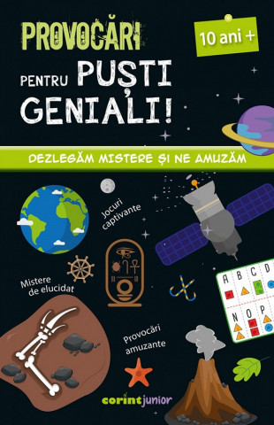 Carti educative - Provocari Pentru Pusti Geniali 10 Ani+. Dezlegam Mistere Si Ne Amuzam, Coline Creton, Remy Leglise - Editura Corint