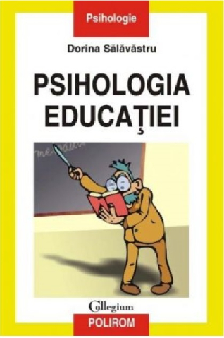 Manuale si auxiliare scolare - Psihologia Educatiei, Dorina Salavastru - Editura Polirom