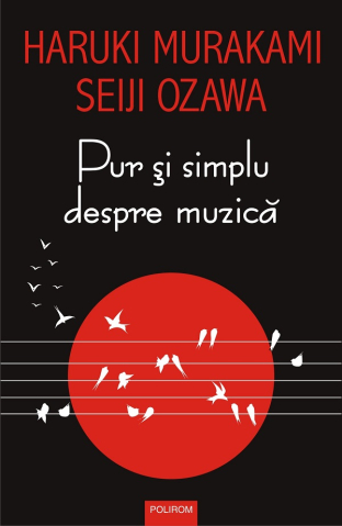 Carti - Pur Si Simplu Despre Muzica, Haruki Murakami, Seiji Ozawa - Editura Polirom