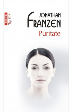 Fictiune - Puritate Top 10+ Nr 488,  Jonathan Franzen - Editura Polirom