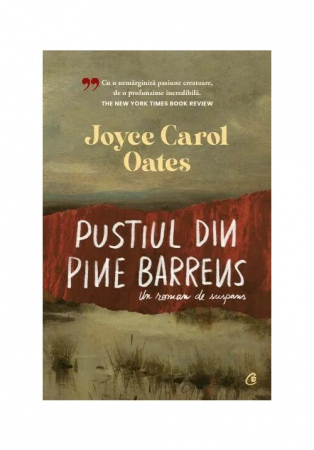 Curtea Veche - Pustiul Din Pine Barrent. Un Roman De Suspans, Joyce Carol Oates - Editura Curtea Veche