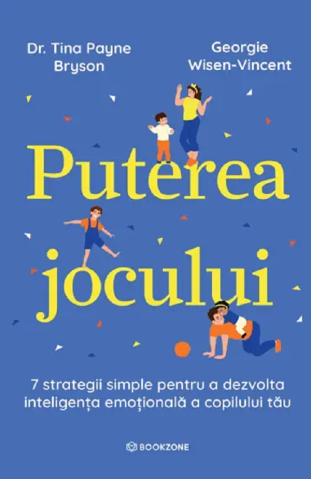 Carti - Puterea Jocului, Georgie Wisen Vincent, Tina Payne Bryson - Editura Bookzone