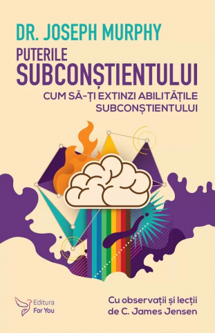 Carti - Puterile Subconștientului ,Joseph Murphy - Editura For You