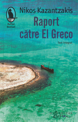 Edituri - Raport Catre El Greco, Nikos Kazantzakis - Editura Humanitas Fiction