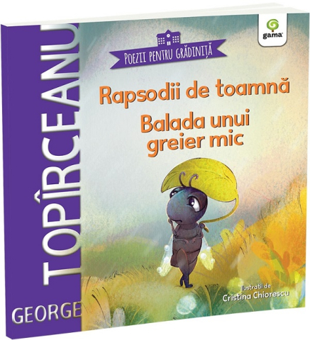 Carti - Rapsodii De Toamna - Balada Unui Greier Mic, George Topirceanu - Editura Gama