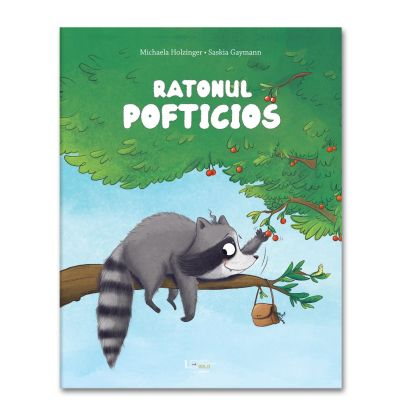 Colectia Ilustrate - Ratonul Pofticios, Michaela Holzinger - Editura Univers Enciclopedic