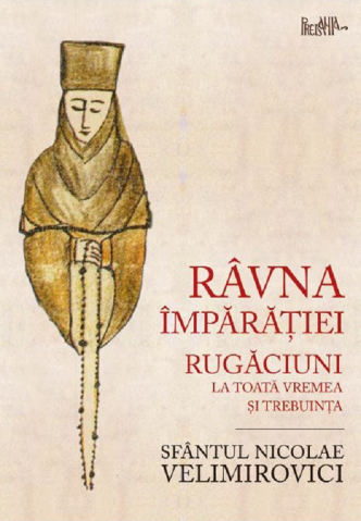Grupe de varsta - Ravna Imparatiei. Rugaciuni La Toata Vremea Si Trebuinta, Nicolae Velimirovici - Editura Predania
