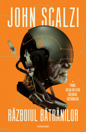 Razboiul Batranilor (Seria Războiul Bătrânilor, Partea I), John Scalzi - Editura Nemira