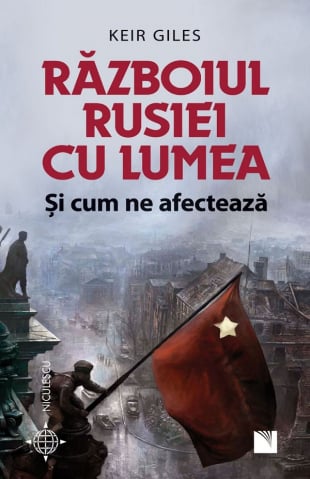 Carti - Razboiul Rusiei Cu Lumea Si Cum Ne Afecteaza, Keir Giles - Editura Niculescu