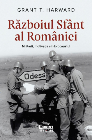 Grupe de varsta - Războiul Sfânt Al României. Militarii, Motivația Și Holocaustul, Grant T. Harward - Editura Corint