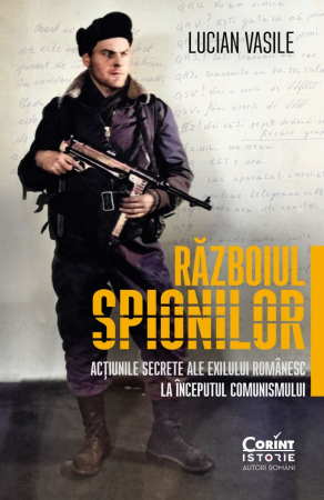 Adulti - Războiul Spionilor: Acțiunile Secrete Ale Exilului Românesc La Începutul Comunismului, Lucian Vasile - Editura Corint