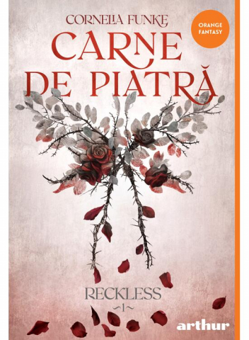 Grupe de varsta - Reckless #1.  Carne De Piatra, Cornelia Funke - Editura Art