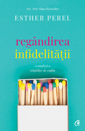 Regandirea Infidelitatii, Esther Perel - Editura Curtea Veche