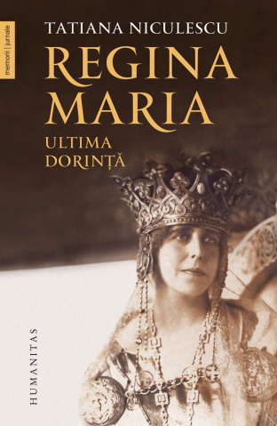 Grupe de varsta - Regina Maria, Ultima Dorinta, Tatiana Niculescu - Editura Humanitas