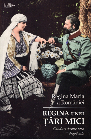 Grupe de varsta - Regina Unei Tari Mici. Ganduri Despre Tara Draga Mie, Regina Maria - Editura Predania