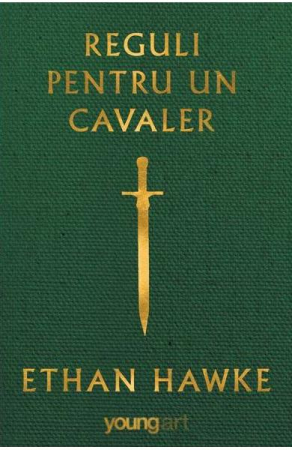 Beletristica - Reguli Pentru Un Cavaler, Ethan Hawke - Editura Art