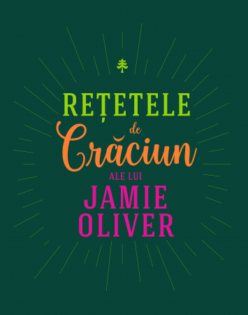 Carti culinare - Retetele De Craciun Ale Lui Jamie Oliver, Jamie Oliver - Editura Curtea Veche