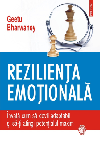 Edituri - Rezilienta Emotionala. Invata Cum, Geetu Bharwaney - Editura Polirom