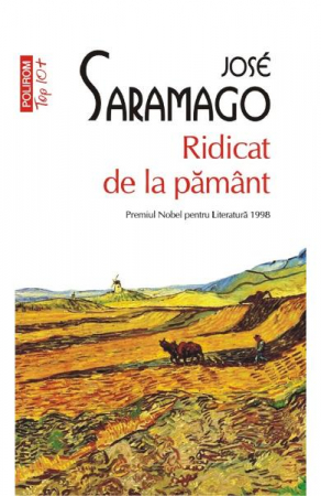 Carti - Ridicat De La Pamant Top 10+ Nr 580, Jose Saramago - Editura Polirom