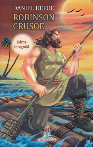 Povesti pentru copii - Robinson Crusoe, Daniel Defoe - Editura Astro
