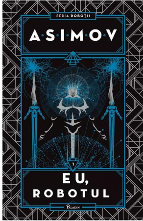 Robotii 1: Eu, Robotul, Isaac Asimov - Editura Art