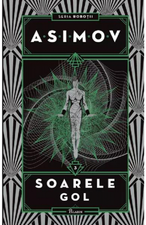 Robotii 3: Soarele Gol, Isaac Asimov - Editura Art