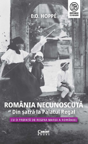 Adulti - Romania Necunoscuta. Din Satra La Palatul Regal, E.O. Hoppe - Editura Corint