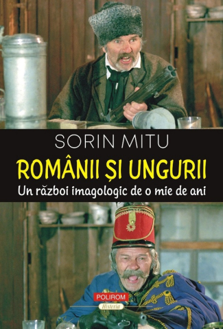 Edituri - Romanii Si Ungurii. Un Razboi Imagologic, Sorin Mitu - Editura Polirom