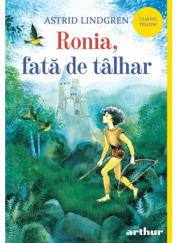 Fictiune pentru copii - Ronia, Fata De Talhar, Astrid Lindgren - Editura Art