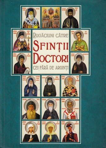 Carti - Rugăciuni Către Sfinții Doctori Cei Fără De Arginți,  - Editura SCARA