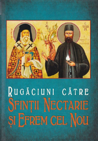 Carti - Rugăciuni Către Sfinții Nectarie Și Efrem Cel Nou,  - Editura SCARA