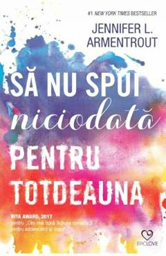 Epica - Sa Nu Spui Niciodata Pentru Totdeauna, Jennifer L. Armentrout - Editura Epica