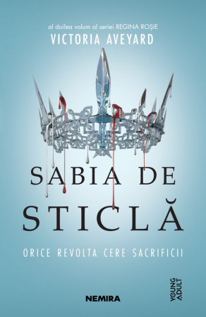 Nemira - Sabia De Sticla (Seria Regina Roșie, Partea A II-A), Victoria Aveyard - Editura Nemira