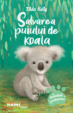6-8 ani - Salvarea Puiului De Koala, Tilda Kelly - Editura Nemira