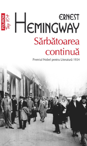 Carti - Sărbătoarea Continuă, Ernest Hemingway - Editura Polirom