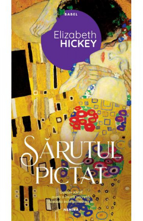 Literatura Universala - Sarutul Pictat, Elizabeth Hickey - Editura Nemira