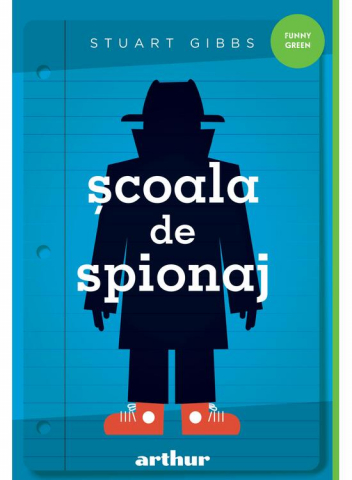 Beletristica - Scoala De Spionaj 1, Stuart Gibbs - Editura Art
