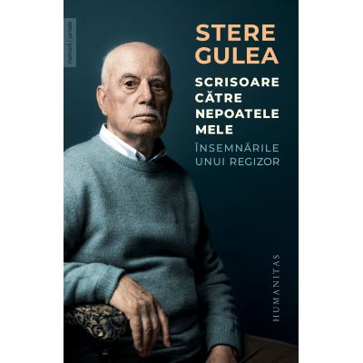 Biografii - Scrisoare Catre Nepoatele Mele, Stere Gulea - Editura Humanitas