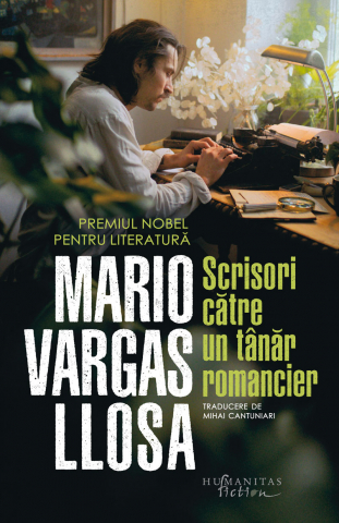 Humanitas Fiction - Scrisori Catre Un Tanar Romancier, Mario Vargas Llosa - Editura Humanitas Fiction