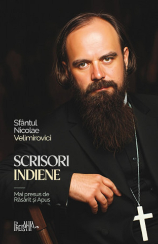 Carti - Scrisori Indiene. Mai Presus De Răsărit Și Apus, Sfantul Nicolae Velimirovici - Editura PREDANIA