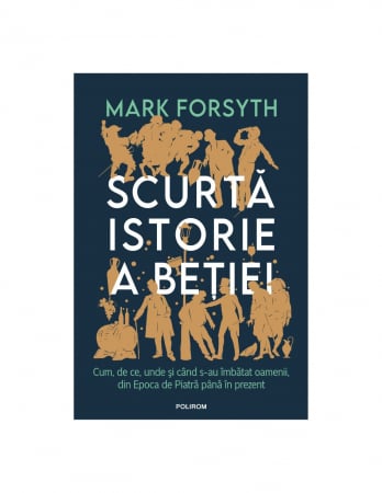 Eseistica - Scurta Istorie A Betiei, Mark Forsyth - Editura Polirom
