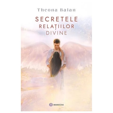 Carti - Secretele Relațiilor Divine, Theona Balan - Editura Bookzone