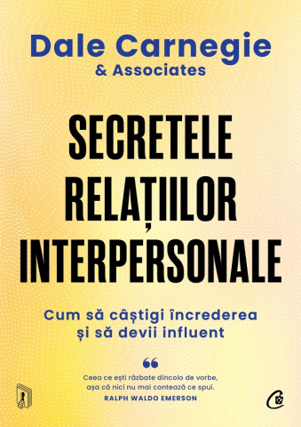 Carti pe edituri - Secretele Relatiilor Interpersonale, Dale Carnegie - Editura Curtea Veche