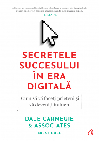 Secretele Succesului In Era Digitala Ed. Ii, Dale Carnegie,Dale Carnegie &Amp; Associates - Editura Curtea Veche