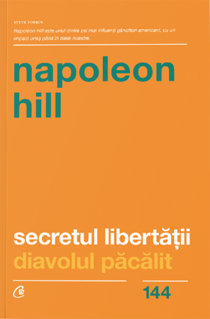 Secretul Libertatii Ed. II, Napoleon Hill - Editura Curtea Veche