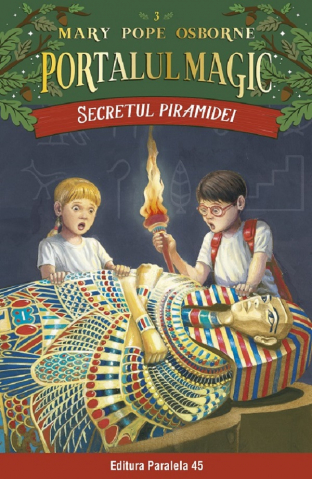 Paralela 45 - Secretul Piramidei. Portalul Magic Nr. 3. Ed. 4, Mary Pope Osborne - Editura Paralela 45