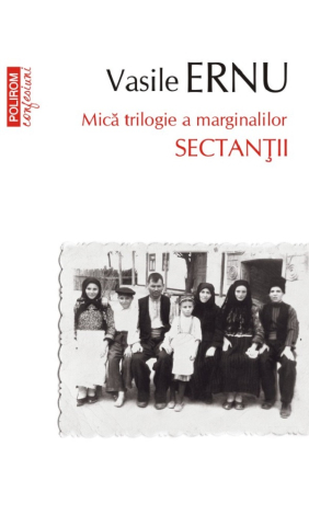 Carti - Sectații. Mică Trilogie A Marginalilor, Vasile Ernu - Editura Polirom