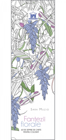 Semne De Carte De Colorat - Fantezii Florale,  - Editura DPH