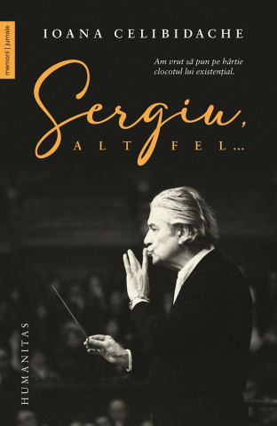 Carti - Sergiu, Altfel..., Ioana Celibidache - Editura Humanitas