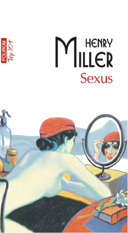 Literatura Universala - Sexus Top 10+ Nr 685, Henry Miller - Editura Polirom